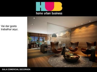 SALA COMERCIAL DECORADA Vai dar gosto trabalhar aqui.  