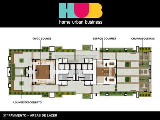 LOUNGE DESCOBERTO
ESPAÇO GOURMET CHURRASQUEIRASDISCO LOUNGE
31º PAVIMENTO – ÁREAS DE LAZER
 