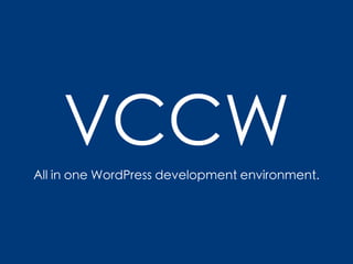 VCCW 
All in one WordPress development environment. 
 