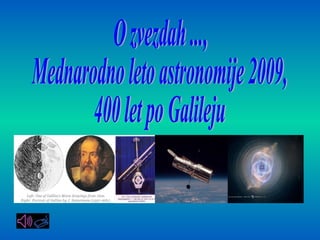 O zvezdah ..., Mednarodno leto astronomije 2009, 400 let po Galileju 