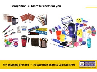 Recognition = More business for you




For anything branded – Recognition Express Leicestershire
 