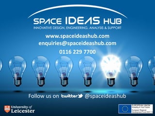 www.spaceideashub.com
   enquiries@spaceideashub.com
           0116 229 7700




Follow us on      @spaceideashub
 