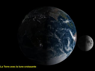 La Terre avec la lune croissante
 
