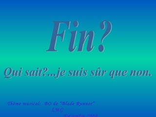 Thème musical: BO de “Blade Runner”
LMG
 