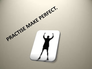 practice makes perfect | PPTX