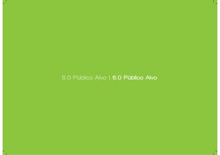 5.0 Público Alvo | 5.0 Público Alvo
 