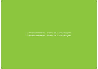 7.0 Posicionamento - Plano de Comunicação |
7.0 Posicionamento - Plano de Comunicação
 