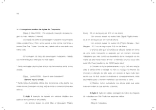 56
11.1 Cronograma Analítico de Ações da Campanha.
- Etapa 0 (Maio/2009) - Pré-produção (Inserção da persona-
gem no meio interativo / Internet)
a) Criação de perfis da personagem Hubspierre nas principais
mídias sociais (Orkut, Flickr, entre outros) e criar contas nos blogs e
portais (Blue Bus, Twitter, Youtube, etc), dando vida e atribuindo uma
rotina a ele;
b) Montagem do blog da personagem Hubspierre, iniciado
sua movimentação e interação no meio digital.
* Serão realizadas atualizações diárias nas ferramentas online acima
citadas.
- Etapa 1 (Junho/2009) – Quem é este Hubspierre?
- Semana 1 (01 a 07/06).
* Serão feitas atualizações diárias das ferramentas online (perfis nas
mídias sociais, postagem no blog, etc) de modo a conectar todas elas
entre si.
1) Ação 1: inserção de teasers em veículos dirigidos aos
públicos-alvos primário e secundário.
- Um anúncio teaser no jornal Meio e Mensagem (Página
Inteira - 28 cm de largura por 41,5 cm de altura);
- Um anúncio teaser na revista Meio Digital (Página Inteira -
22,9 cm de largura por 27,4 cm de altura);
- Um anúncio teaser na revista Info (Página Simples - Sem
Margem - 20,2 cm de largura por 26,6 cm de altura).
O anúncio será igual para todos os veículos. Estará em forma
de uma carta manuscrita e assinada por um homem chamado
Hubspierre que, nela, conta sua experiência de ter navegado os oito
mares (os sete mares mais o 8º mar - a internet) e anuncia a sua volta
para São Paulo (capital) no dia 05/06 (sexta-feira).
a) Conceito da Ação: primeiramente, a ação fará uma relação
clara e cômica entre o navegar no mar e o navegar na internet. Ela
chamará a atenção do leitor para um anúncio all type muito bem
escrito que, no final, causará curiosidade e, conseqüentemente, mídia
espontânea para o “homem misterioso” que escreveu a carta.
b) Objetivo: incitar curiosidade nos leitores para que estes
busquem saber do que se trata o anúncio.
2) Ação 2: Ação em cadeia: postagem da notícia da chegada
do Hubspierre em São Paulo nas seguintes mídias:
- Twitter;
- Blog do Hubspierre.
 