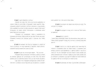 60
1) Ação 1: ação integrada e contínua.
- Inserção de artigo (em forma de informe publicitário) no
caderno Digital do jornal Meio e Mensagem. Neste segundo artigo,
Hubspierre relatará novamente, de forma educativa e descontraída,
outra experiência que teve na última semana em alguma mídia social,
fornecendo, ao mesmo tempo, informações e curiosidades sobre
estes meios de comunicação.
- Postagem de “curiosidades”, dados e experiência do
Hubspierre envolvendo mídias sociais em seu blog. Através dos posts,
Hubspierre mostrará seu interesse sobre o mercado das mídias
sociais.
2) Ação 2: postagem de fotos do Hubspierre na seção de
“fotos da semana” do blog Sedentário e Hiperativo. Nesta semana,
Hubspierre estará presente em todas as fotos.
3) Ação 3: ação de comunicação dirigida – “Tire uma foto”.
- Hubspierre será incorporado novamente e estará na frente
de diversas agências de comunicação de São Paulo. Ele estará
pedindo para os publicitários tirarem fotos com ele através de gestos.
- Logo após a foto, Hubspierre entregará seu cartão de visita,
onde tem o endereço de seu blog para que as pessoas o acessem
para poderem ver a foto que foi tirada delas.
4) Ação 4: veiculação dos vídeos mais cômicos da ação “Tire
uma foto” no Youtube.
5) Ação 5: postagem no blog com o nome de “Pierre visitou
as agências”.
- Semana 4 (20 a 26/07).
* Serão feitas atualizações diárias das ferramentas online (perfis nas
mídias sociais, postagem no blog, etc), de modo a conectar todas elas
entre si.
1) Ação 1: está no ar o blog da agência HUB. Neste blog há
notícias e curiosidades sobre as mídias sócias, o Hubspierre está
sempre postando suas experiências, a agência explica o que faz e
quem faz. Há uma mensagem de boas vindas a todos aqueles que
estão acessando para conhecer a agência e para todos aqueles que
já conheciam o Hubspierre, que agora é analista de novas tendências
da agência HUB de comunicação em mídias sociais.
2) Ação 2: publicação de artigo no jornal Meio e Mensagem.
 