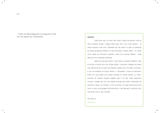 67
- Posts do Blog (Segundo Cronograma Analí-
tico de Ações da Campanha). 08/06/09
Voltei! Estou aqui, na minha São Paulo!! Cidade maravilhosa, cheia de
vida e pessoas amigas. Cheguei nesta sexta, bem como havia previsto - os
ventos, sempre à meu favor. Saudades que não cabem no peito, só passando
por essas grandiosas avenidas, me dei conta disso. Paulista, Berrini..., Av. Brasil,
umas cheias de charmosos casarões, outras com enormes edifícios , todas
dignas de uma verdadeira metrópole.
Apesar de toda essa euforia, havia ainda um pequeno problema: onde
eu iria ficar e ancorar meu Hub. Pensei, pensei... e enquanto navegava por essas
ruas, lembrei-me de um lugar muito especial, perfeito para uma rápida "ancorada",
e que me receberia de braços abertos: o famosíssimo, Parque do Ibirapuera.
Então foi lá que passei meu primeiro domingo na cidade, parado, ou melhor,
ancorado às margens daquele magnífico lago. E só hoje, nessa segundona
chuvosa, consegui falar com meu amigão de longa data Daniel, companheiro de
aventuras e agora, de moradia, rs. Ele me arranjou um lugar hiper-bacana para
morar, e ainda, uma garagem fenomenal para o Hub! Desculpa o incômodo Dani,
mas temos muito o que conversar...
Até mais ver,
Hubspierre
 