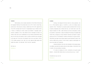 68
21/06/09
Domingo, muita fadiga de não fazer nada (rs), o tempo passando... Daí,
eu e o Rafa decidimos pegar um cineminha e comer uma deliciosa pipoca
quentinha. Vimos “Thundercats”, um grande sucesso da década de 80, mas que
só ganhou adaptação para as telonas este ano, com atores reais e tudo mais.
Depois de estrear em 1983, a série animada virou linha de brinquedos e revista
em quadrinho, e agora filme. O roteiro do estreante Paul Sopocy foi adquirido pela
Warner Bros, produzido por Paula Weinstein (“Diamante de sangue”) e supervi-
sionado por Dan Lin (“Os infiltrados”). A história é centrada em um grupo de super-
heróis felinos que fogem de seu planeta depois que ele é destruído e passa a lutar
contra os vilões de seu universo. A trama mostra a origem do personagem Lion,
que se torna líder dos Thundercats.
Gostamos bastante, mas como todo verdadeiro fã vimos alguns peque-
nos defeitos, que podem ser apenas coisa da nossa cabeça, o importante é você
ir conferir e tirar suas próprias conclusões.
Ah, quase me esqueço de contar, conhecemos uma garota "gente
finíssima" , chamada Aline...falando nisso vou procurar ela por aqui, na web!
Circulando por aqui, e por ali...
Hubspierre
15/06/09
Neste sábado, dei uma rápida passadinha na File, Festival Internacional
de Linguagem Eletrônica. Ela acontece este ano em SP no Centro Cultural Fiesp,
durante todo o mês de junho, de terça a sábado das 10h às 20h, segunda das
11h às 20h e domingo das 10h às 19h. A programação ocupa a Galeria de Arte,
o Teatro e o Mezanino do Centro Cultural, que recebem a exposição, perfor-
mances e palestras. O FILE, maior festival de arte e tecnologia do Brasil e da
América Latina, bem como mundialmente um dos maiores acontecimentos nesta
área, há nove anos vem inserindo o país no contexto mundial da arte e tecnologia
ou da mídia arte. Tá muito bom, de verdade! E não fui só eu que adorei, o Rafa e
a Giu também gostaram muito, além de me dar algumas idéias geniais para
aquele meu projeto... já te falei dele ? Não? Hummmm, aguardem...
Até mais ver,
Hubspierre
 