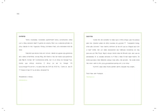 69
03/07/09
Vocês não vão acreditar no vídeo que a minha amiga Luisa me passou
pelo msn. Querem saber do último sucesso do youtube ?? "Hubspierre naveg-
ando pelo concreto" ! Isso mesmo, lembram do dia em que eu cheguei aqui com
o Hub? Então, tem um vídeo sensacional dos melhores momentos do meu
percurso por São Paulo. Algum marujo maroto deve ter filmado tudo, sem que eu
percebesse. Ai, ai, aqueles danados, rs !!! Mas o vídeo tá bem legal mesmo. Só
achei que estou meio diferente, pareço mais velho, não sei bem... Se vocês ainda
não viram, está no link www.youtube/barcoemsp.com, é só clicar.
Hummm, esse vídeo ficaria perfeito dentro daquele meu projeto...
Nova fase, sem tropeços,
Hubspierre
24/06/09
Tenho novidades, novidades quentinhas!!!! Estou conversando online
com a Alice, lembram dela? A garota do cinema. Bom, eu a adicionei primeiro no
orkut, depois no msn, myspace, fotolog, (completa mais), uma verdadeira bola de
neve.
Descobri que temos muito em comum, desde os lugares que gostamos
de ir, pelos comentários de seu Blog, até mesmo o tipo de música que gostamos,
pelo Blip.fm. Incrível, né? Combinamos então, de ir à um show do Garage Fuzz,
banda que ambos amamos. O show vai ser no Hangar 110
(www.hangar110.com.br ), na sexta-feira dia 24/6 às 19:00 hs... Calma aí... dia 24
?? Nossa é hoje !!! E eu já estou atrasado.Fui!
Atropelando o tempo,
Hubspierre
 