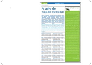 76
44. meio&mensagem| 29 DE JUNHO DE 2009
Na semana passada, fiz uma breve introdução sobre
mídias sociais e como elas são utilizadas pelos usuários. Espero
que depois da tempestade de informações, a calmaria se
estabeleça e este nosso novo encontro possa ser mais tranqüilo
e ensolarado.
Antes de responder a pergunta deixada ao vento -
“O que eu faço com tudo isso para beneficiar a minha
comunicação empresarial?” -
começarei apontando fatores que fazem dessa mídia um
sucesso. Acredito que a principal razão está na predisposição
natural das pessoas em deixar sua zona de conforto e buscar
novidades, de explorar novas áreas de interesse, de conhecer
novas pessoas e assumir riscos, com a internet a pessoa é
capaz de realizar tudo isso sem sair do lugar.
A curiosidade é uma ótima ferramenta para aguçar e
desenvolver uma ação nesta nova mídia, isto por que nela o
usuário detêm o controle, o seu destino está no click do mouse.
As possibilidade são infinitas, a cada dia surgem novas
plataformas, oferecendo novas formas de geração e
disseminação de conteúdo.
As mídias sociais não devem ser vistas como um capricho, ou
um complemento da comunicação, mas sim como uma
tendência eficaz que deve ser explorada de maneira criativa
pelas empresas. Deixá-las em segundo plano seria simplesmente
ignorar os novos mares de possibilidades comunicacionais.
Eu sei, eu sei - “E o que eu faço com isso?” - você deve estar
martelando.
Bom, através das mídias sociais, já é possível a algum tempo,
monitorar e analisar, com base no tsunami de conteúdo já
produzido, o que os consumidores estão falando, pensado e
postando a respeito de uma marca, sendo possível a partir disso
análises qualitativas e quantitativas de dados para, por exemplo,
entender o impacto de um laçamento de produto ou campanhas
de mkt, indentificar e gerenciar crises, sugerir oportunidades para
o negócio indentificando insights da categoria.
Uma forma de utilização mais direta é a produção e geração de
conteúdo por parte da própria empresa, através de blogs ou
ferramentas de redes sociais como Orkut ou Twitter, tendo assim
um canal direto entre empresa e consumidor.
“E quanto a anunciar?” - Você deve estar cogitando, não
contendo sua curiosidade. Se não está, deveria! Porque é aí que
a frase “Nesta nova internet que se apresenta de forma
interativa... é possível fazer muito mais com menos.” Entoada por
este humilde viajante que vos fala, em artigos remotos.
Pense, aguçando a curiosidade dos internautas com
uma ação criativa, utilizando as mídias sociais convenientes é
possível atrair a atenção para o conteúdo publicitário a ser
disseminado. Enfatizo a necessidade de uma ação criativa, pois
além da internet ser um meio sem limites, é necessário transpor
a relutância do público perante a publicidade. Sendo inovadora a
ação é capaz de despertar interesse de formadores de opinião
tanto deste, como de outros meios desenvolvendo a mídia
espontânea. Agora vai me dizer que você não acharia formidável
as pessoas comentando sobre sua marca sem ter nenhum custo
de informe publicitário? É de se achar no mínimo interessante,
não é mesmo?
Espero que sua cuca esteja ansiosa por mais. Na
próxima edição revelarei mais uma forma de utilização inovadora
da comunicação, porém, pouco explorada.
Até breve
Hubspierre
PS: não posso esquecer meu jabá: para mais informações
acesse www.hubspierre.com.br
Informe Publicitário | Informe Publicitário
Içando as velas - como utilizar as mídias sociais.
Wagner Martins
A arte de
espalhar mensagem
loren ypsolon loren ypsolon loren ypso-
lon loren ypsolonloren ypsolon loren
ypsolon loren ypsolon loren ypsolon
loren loren ypsolon loren ypsolon loren ypsolon loren
ypsolon loren ypsolon loren ypsolon loren ypsolon
loren ypsolon loren ypsolon loren ypsolon loren
ypsolon loren ypsolon loren ypsolon loren ypsolon
loren ypsolon loren ypsolon loren ypsolon loren
ypsolon loren ypsolo
loren ypsolonloren ypsolon loren ypsolon loren ypsolon loren ypsolon loren
ypsolon loren ypsolon loren ypsolon loren ypsolon loren ypsolon loren ypsolon
loren ypsolon loren ypsolon loren ypsolon loren ypsolon loren ypsolon loren
ypsolon loren ypsolon loren ypsolon loren ypsolon loren ypsolon loren yp
oren ypsolonloren ypsolon loren ypsolon loren ypsolon loren ypsolon loren ypsolon loren ypsolon loren
ypsolon loren ypsolon loren ypsolon loren ypsolon loren ypsolon loren ypsolon loren ypsolon loren ypsolon
loren ypsolon loren ypsolon loren ypsolon loren ypsolon loren ypsolon loren ypsolon loren yp
JOÃO PAULO NUCCI
ETREVISTA
M&M - loren ypsolon loren ypsolon loren ypsolon?
Martins - loren ypsolon loren ypsolon loren ypsolon loren
ypsolon loren ypsolon loren ypsolon loren ypsolon loren
ypsolon loren ypsolon loren ypsolon loren ypsolon loren
ypsolon loren ypsolon loren ypsolon loren ypsolon loren
ypsolon loren ypsolon loren ypsolon.
M&M - loren ypsolon loren ypsolon loren ypsolon?
Martins - loren ypsolon loren ypsolon loren ypsolon loren
ypsolon loren ypsolon loren ypsolon loren ypsolon loren
ypsolon loren ypsolon loren ypsolon loren ypsolon loren
ypsolon loren ypsolon loren ypsolon loren ypsolon loren
ypsolon loren ypsolon loren ypsolon.
M&M - loren ypsolon loren ypsolon loren ypsolon?
Martins - loren ypsolon loren ypsolon loren ypsolon loren
ypsolon loren ypsolon loren ypsolon loren ypsolon loren
ypsolon loren ypsolon loren ypsolon loren ypsolon loren
ypsolon loren ypsolon loren ypsolon loren ypsolon loren
ypsolon loren ypsolon loren ypsolon.
M&M - loren ypsolon loren ypsolon loren ypsolon?
Martins - loren ypsolon loren ypsolon loren ypsolon loren
ypsolon loren ypsolon loren ypsolon loren ypsolon loren
ypsolon loren ypsolon loren ypsolon loren ypsolon loren
ypsolon loren ypsolon loren ypsolon loren ypsolon loren
ypsolon loren ypsolon loren ypsolon.
M&M - loren ypsolon loren ypsolon loren ypsolon?
Martins - loren ypsolon loren ypsolon loren ypsolon loren
ypsolon loren ypsolon loren ypsolon loren ypsolon loren
ypsolon loren ypsolon loren ypsolon loren ypsolon loren
ypsolon loren ypsolon loren ypsolon loren ypsolon loren
ypsolon loren ypsolon loren ypsolon.
M&M - loren ypsolon loren ypsolon loren ypsolon?
Martins - loren ypsolon loren ypsolon loren ypsolon loren
ypsolon loren ypsolon loren ypsolon loren ypsolon loren
ypsolon loren ypsolon loren ypsolon loren ypsolon loren
ypsolon loren ypsolon loren ypsolon loren ypsolon loren
ypsolon loren ypsolon loren ypsolon.
M&M - loren ypsolon loren ypsolon loren ypsolon?
Martins - loren ypsolon loren ypsolon loren ypsolon loren
ypsolon loren ypsolon loren ypsolon loren ypsolon loren
ypsolon loren ypsolon loren ypsolon loren ypsolon loren
ypsolon loren ypsolon loren ypsolon loren ypsolon loren
ypsolon loren ypsolon loren ypsolon.
M&M - loren ypsolon loren ypsolon loren ypsolon?
Martins - loren ypsolon loren ypsolon loren ypsolon loren
ypsolon loren ypsolon loren ypsolon loren ypsolon loren
ypsolon loren ypsolon loren ypsolon loren ypsolon loren
ypsolon loren ypsolon loren ypsolon loren ypsolon loren
ypsolon loren ypsolon loren ypsolon.
M&M - loren ypsolon loren ypsolon loren ypsolon?
Martins - loren ypsolon loren ypsolon loren ypsolon loren
ypsolon loren ypsolon loren ypsolon loren ypsolon loren
ypsolon loren ypsolon loren ypsolon loren ypsolon loren
ypsolon loren ypsolon loren ypsolon loren ypsolon loren
ypsolon loren ypsolon loren ypsolon.
M&M - loren ypsolon loren ypsolon loren ypsolon?
Martins - loren ypsolon loren ypsolon loren ypsolon loren
ypsolon loren ypsolon loren ypsolon loren ypsolon loren
ypsolon loren ypsolon loren ypsolon loren ypsolon loren
ypsolon loren ypsolon loren ypsolon loren ypsolon loren
ypsolon loren ypsolon loren ypsolon.
M&M - loren ypsolon loren ypsolon loren ypsolon?
Martins - loren ypsolon loren ypsolon loren ypsolon loren
ypsolon loren ypsolon loren ypsolon loren ypsolon loren
ypsolon loren ypsolon loren ypsolon loren ypsolon loren
ypsolon loren ypsolon loren ypsolon loren ypsolon loren
ypsolon loren ypsolon loren ypsolon.
M&M - loren ypsolon loren ypsolon loren ypsolon?
Martins - loren ypsolon loren ypsolon loren ypsolon loren
ypsolon loren ypsolon loren ypsolon loren ypsolon loren
ypsolon loren ypsolon loren ypsolon loren ypsolon loren
ypsolon loren ypsolon loren ypsolon loren ypsolon loren
ypsolon loren ypsolon loren ypsolon.
M&M - loren ypsolon loren ypsolon loren ypsolon?
Martins - loren ypsolon loren ypsolon loren ypsolon loren
ypsolon loren ypsolon loren ypsolon loren ypsolon loren
ypsolon loren ypsolon loren ypsolon loren ypsolon loren
ypsolon loren ypsolon loren ypsolon loren ypsolon loren
ypsolon loren ypsolon loren ypsolon.
M&M - loren ypsolon loren ypsolon loren ypsolon?
Martins - loren ypsolon loren ypsolon loren ypsolon loren
ypsolon loren ypsolon loren ypsolon loren ypsolon loren
ypsolon loren ypsolon loren ypsolon loren ypsolon loren
ypsolon loren ypsolon loren ypsolon loren ypsolon loren
ypsolon loren ypsolon loren ypsolon.
M&M - loren ypsolon loren ypsolon loren ypsolon?
Martins - loren ypsolon loren ypsolon loren ypsolon loren
ypsolon loren ypsolon loren ypsolon loren ypsolon loren
ypsolon loren ypsolon loren ypsolon loren ypsolon loren
ypsolon loren ypsolon loren ypsolon loren ypsolon loren
ypsolon loren ypsolon loren ypsolon.
M&M - loren ypsolon loren ypsolon loren ypsolon?
Martins - loren ypsolon loren ypsolon loren ypsolon loren
ypsolon loren ypsolon loren ypsolon loren ypsolon loren
ypsolon loren ypsolon loren ypsolon loren ypsolon loren
ypsolon loren ypsolon loren ypsolon loren ypsolon loren
ypsolon loren ypsolon loren ypsolon.
 