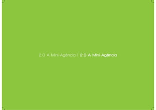 2.0 A Mini-Agência | 2.0 A Mini-Agência
 