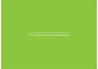 14.0 Cronograma Geral de Investimentos |
14.0 Cronograma Geral de Investimentos
 