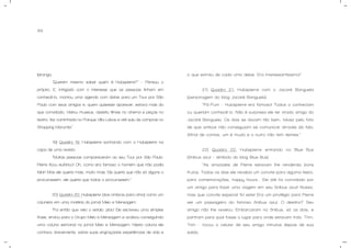 89
Ipiranga.
“Querem mesmo saber quem é Hubspierre?” – Pensou o
próprio. E, intrigado com o interesse que as pessoas tinham em
conhecê-lo, montou uma agenda com datas para um Tour por São
Paulo com seus amigos e, quem quisesse aparecer, estava mais do
que convidado. Visitou museus, assistiu filmes no cinema e peças no
teatro, fez caminhada no Parque Villa Lobos e até saiu às compras no
Shopping Morumbi.”
19) Quadro 19: Hubspierre sonhando com o Hubspierre na
capa de uma revista
“Muitas pessoas compareceram ao seu Tour por São Paulo.
Pierre ficou eufórico! Oh, como era famoso o homem que não podia
falar! Mas ele queria mais, muito mais. Ele queria que não só alguns o
procurassem, ele queria que todos o procurassem.”
20) Quadro 20: Hubspierre (dos ombros para cima) como um
colunista em uma matéria do jornal Meio e Mensagem.
“Foi então que veio o estalo: plac! Ele escreveu uma simples
frase, enviou para o Grupo Meio e Mensagem e acabou conseguindo
uma coluna semanal no jornal Meio e Mensagem. Nesta coluna ele
contava, brevemente, sobre suas engraçadas experiências de vida e
o que extraiu de cada uma delas. Era interessantíssimo!”
21) Quadro 21: Hubspierre com o Jacaré Banguela
(personagem do blog Jacaré Banguela).
“Pá-Pum – Hubspierre era famoso! Todos o conheciam
ou queriam conhecê-lo. Não é surpresa ele ter virado amigo do
Jacaré Banguela. Os dois se davam tão bem, talvez pelo fato
de que ambos não conseguiam se comunicar através da fala.
Afinal de contas, um é mudo e o outro não tem dentes.”
22) Quadro 22: Hubspierre entrando no Blue Bus
(ônibus azul – símbolo do blog Blue Bus)
“As amizades de Pierre estavam lhe rendendo bons
frutos. Todos os dias ele recebia um convite para alguma festa,
para comemorações, happy hours... Ele até foi convidado por
um amigo para fazer uma viagem em seu ônibus azul! Nossa,
mas que convite especial foi este! Era um privilégio para Pierre
ser um passageiro do famoso ônibus azul. O destino? Seu
amigo não lhe revelou. Embarcaram no ônibus, só os dois, e
partiram para qual fosse o lugar para onde estavam indo. Trim,
Trim – tocou o celular de seu amigo minutos depois de sua
saída.
 