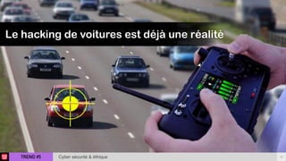 TREND #5 42Cyber sécurité & éthique
Le hacking de voitures est déjà une réalité
 