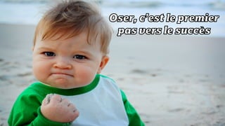 Osez : le premier pas vers la réussite 9