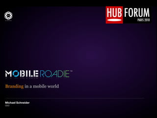 Branding in a mobile world


Michael Schneider
CEO
 