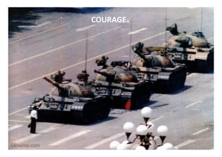 COURAGE. 
 