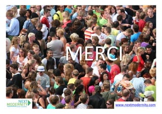 MERCI 
www.nextmodernity.com 
