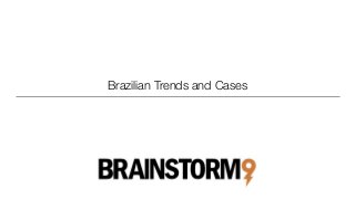 Brazilian Trends and Cases
 