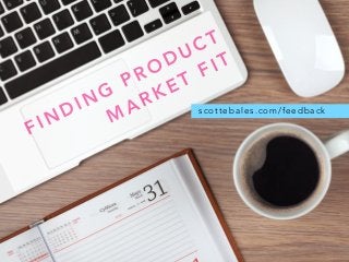 Finding Product Market Fit
