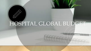 HOSPITAL GLOBAL BUDGET
 