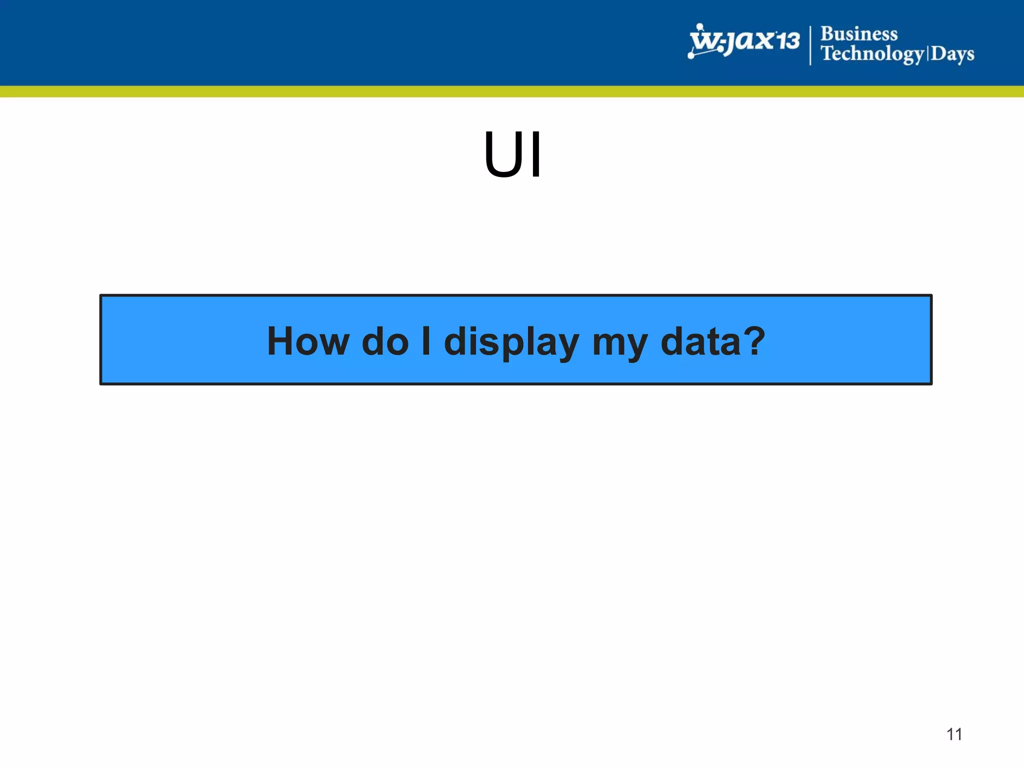 UI
How do I display my data?

11

 