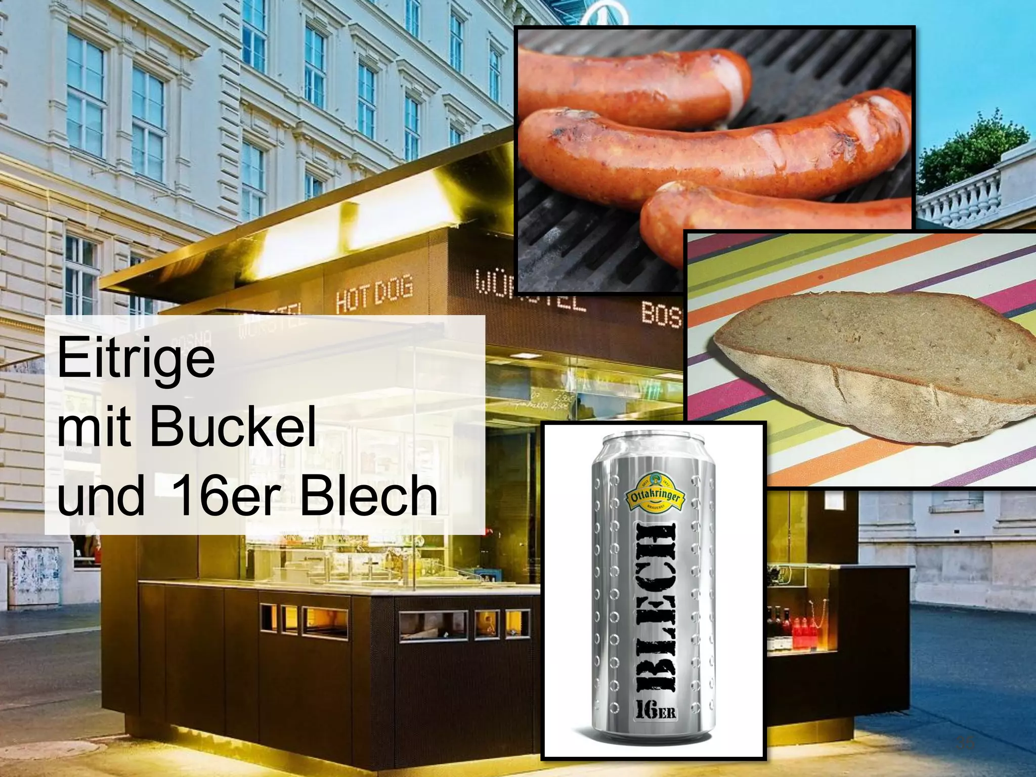 Eitrige
mit Buckel
und 16er Blech

35

 