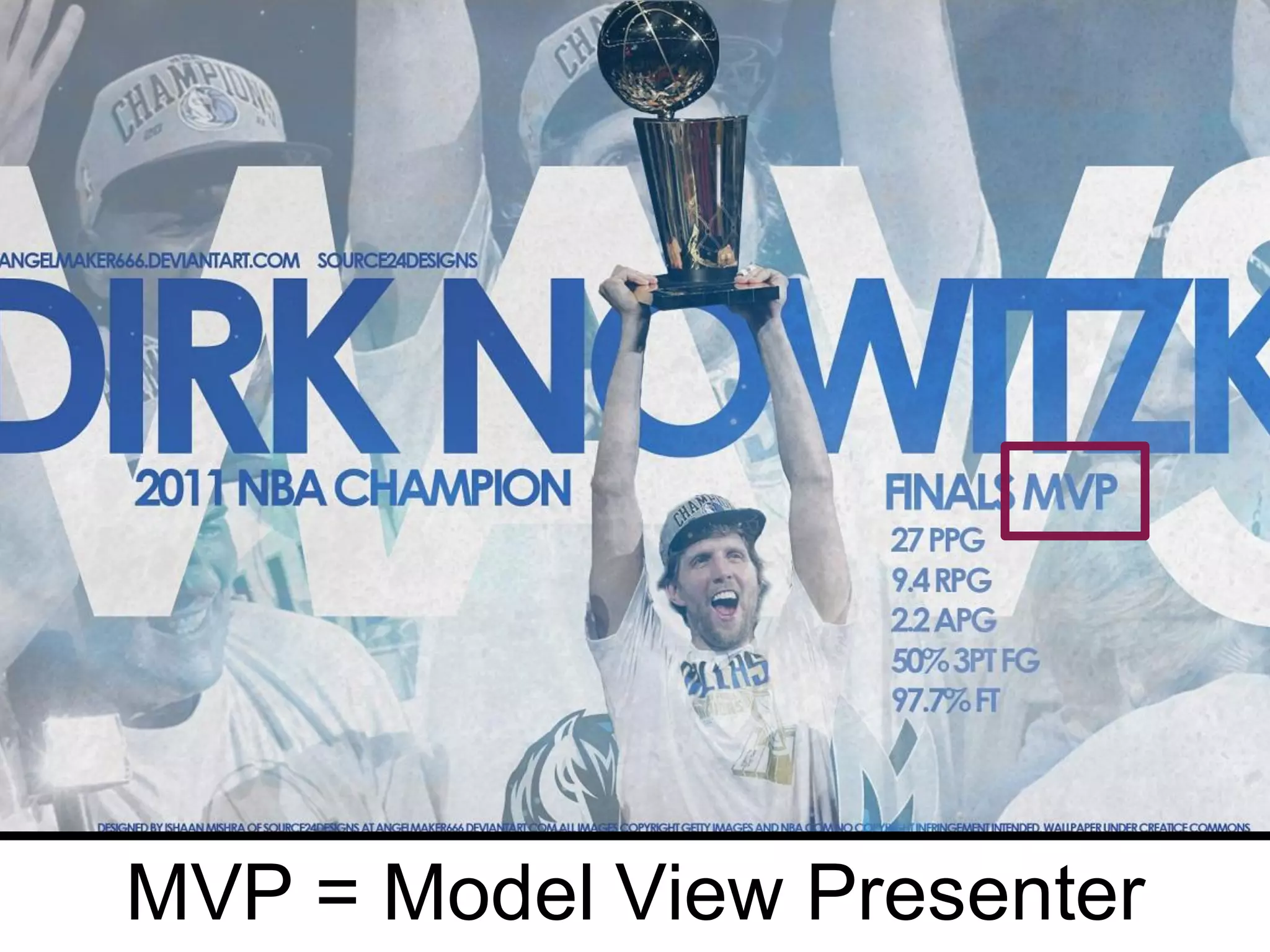 MVP = Model View Presenter

 
