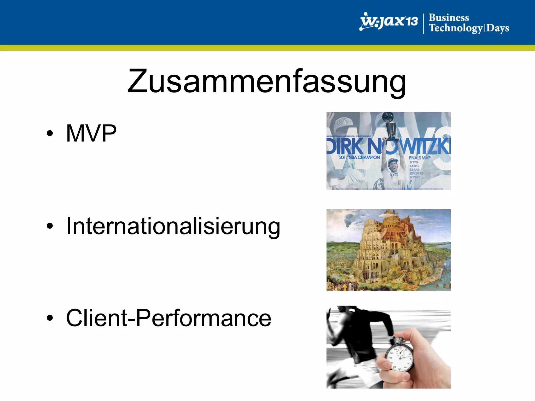 Zusammenfassung
• MVP

• Internationalisierung

• Client-Performance

 