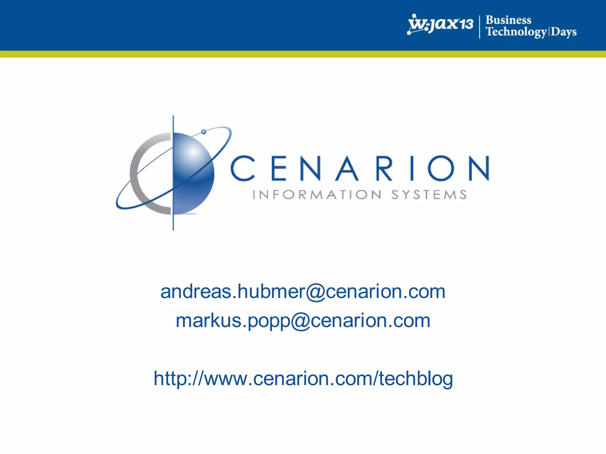 andreas.hubmer@cenarion.com
markus.popp@cenarion.com

http://www.cenarion.com/techblog

 