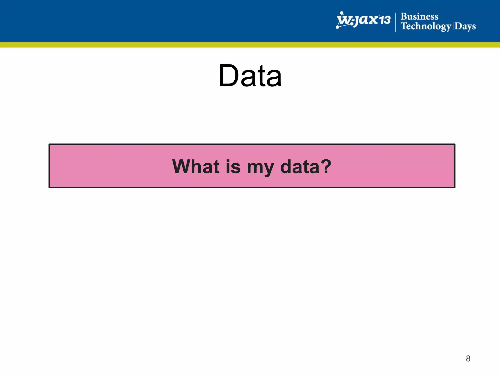 Data
What is my data?

8

 