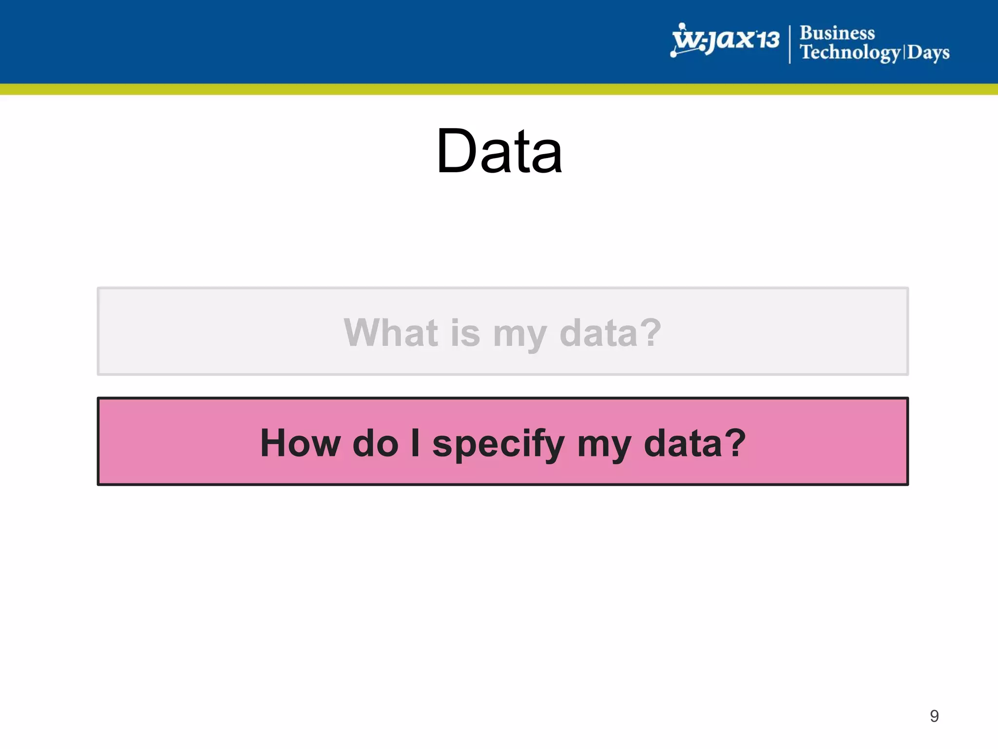 Data
What is my data?

How do I specify my data?

9

 