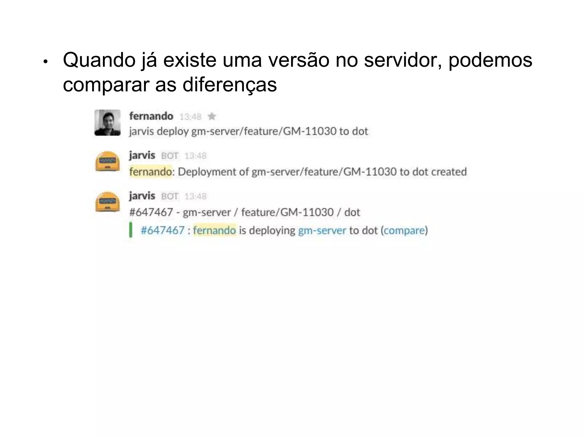 • Quando já existe uma versão no servidor, podemos
comparar as diferenças
 
