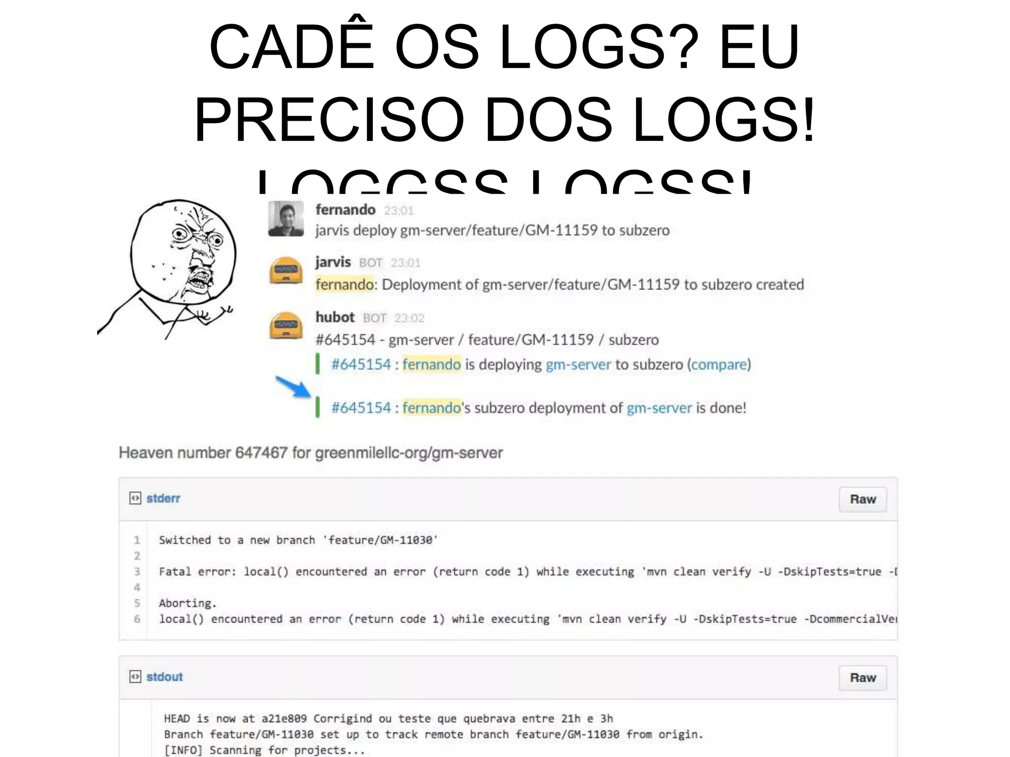 CADÊ OS LOGS? EU
PRECISO DOS LOGS!
LOGGSS LOGSS!
 