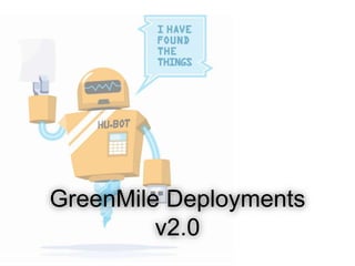 GreenMile Deployments
v2.0
 