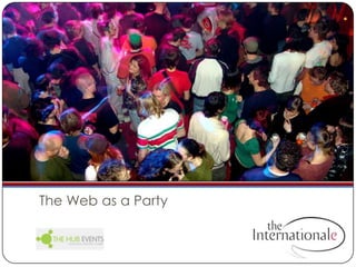 The Web as a Party