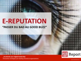 E-REPUTATION
PASSER DU BAD BUZZ AU GOOD BUZZ
- Q2 2015 -
 
