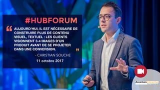 AUJOURD’HUI, IL EST NÉCESSAIRE DE
CONSTRUIRE PLUS DE CONTENU
VISUEL, TEXTUEL : LES CLIENTS
VISIONNENT 3-4 IMAGES D’UN
PRODUIT AVANT DE SE PROJETER
DANS UNE CONVERSION.
‘‘
’’- CHRISTIAN SOUCHE
11 octobre 2017
 