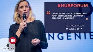DEVIALET UTILISE LA TECHNOLOGIE
POUR VÉHICULER DE L’ÉMOTION :
CELLE DE LA MUSIQUE.‘‘ ’’
- MATHILDE VALLAT
11 octobre 2017
 