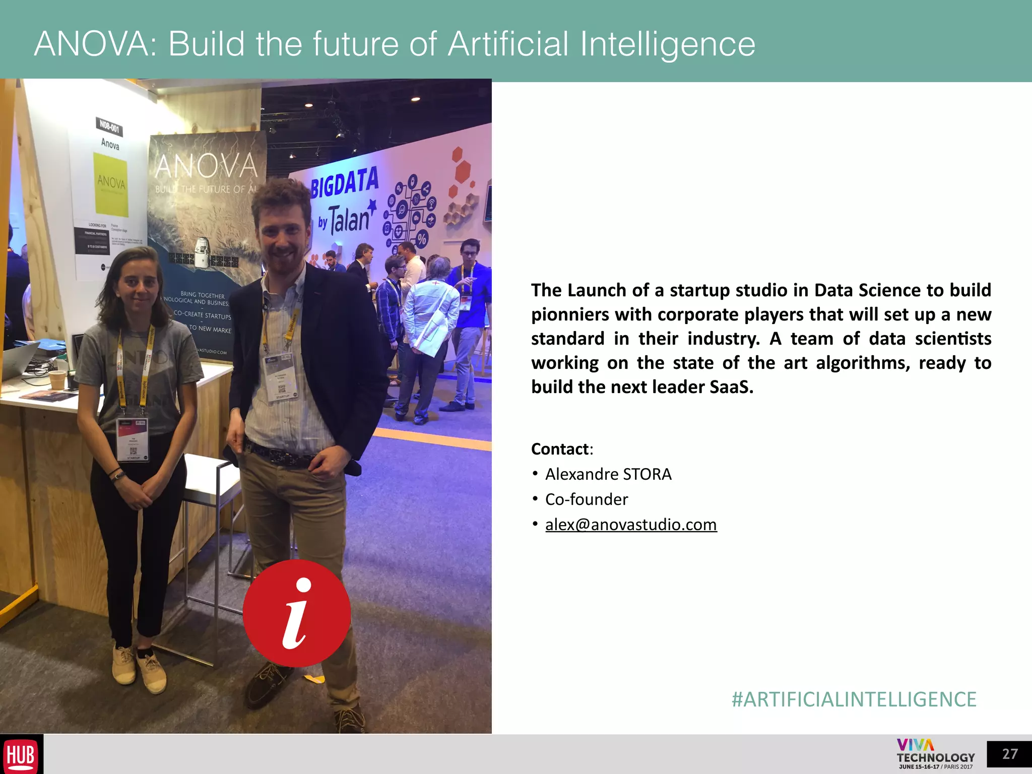 27
GWAPIT	
  :	
  An	
  Ai	
  assistant	
  to	
  summarize	
  your	
  day	
  &	
  help	
  you	
  become	
  more	
  efficient
Gwapit	
  is	
  an	
  AI	
  assistant	
  that	
  centralizes	
  and	
  
prioritizes	
  applications’	
  events	
  and	
  emails.	
  Our	
  aim:	
  
spend	
  more	
  time	
  interacting	
  with	
  others	
  and	
  create	
  
value.	
  
Contact:	
  	
  
• François-­‐Xavier	
  RENAUX	
  	
  
• COO	
  &	
  Co-­‐Founder	
  
• fx@gwapit.com
 