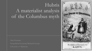 Hubris
A materialist analysis
of the Columbus myth
 
