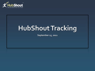 HubShout Tracking September 15, 2011 