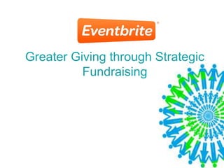 Greater Giving through Strategic
          Fundraising
 