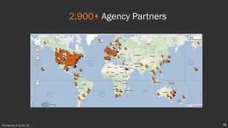 2,900+ Agency Partners
18Partners as of 12/31/15.
 