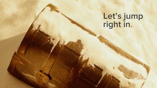 Let’s jump
right in.
 