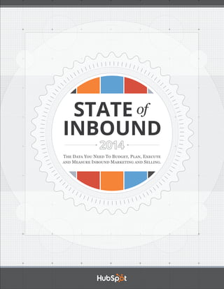 of STATEINBOUND2014THE DATA YOU NEED TO BUDGET, PLAN, EXECUTEAND MEASURE INBOUND MARKETING AND SELLING.  