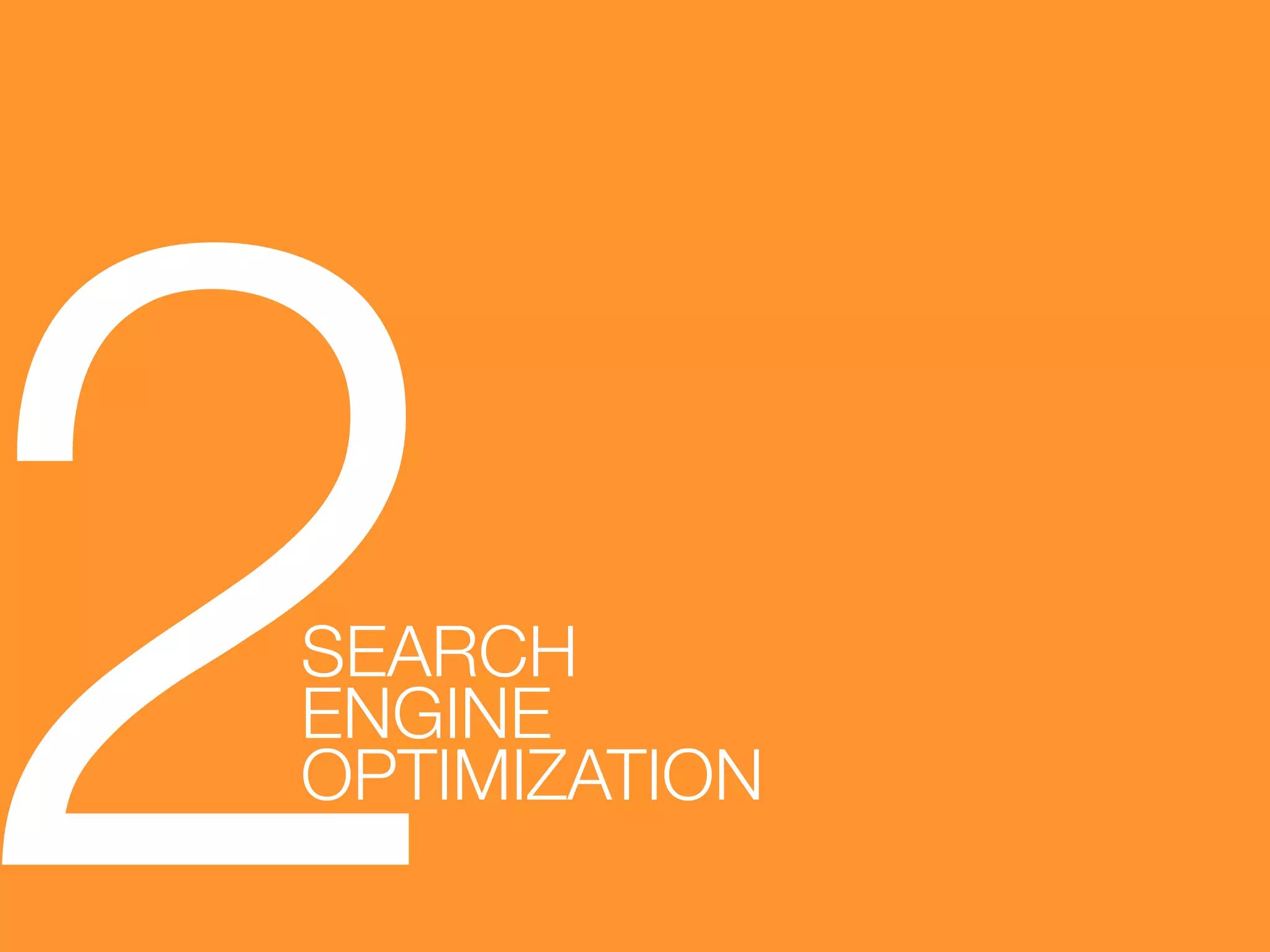2
SEARCH !
ENGINE !
OPTIMIZATION
 